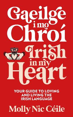 Gaeilge i Mo Chroi - Irish In My Heart: