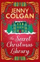 The Secret Christmas Library: The brand-new totally cosy and uplifting festive novel from the Sunday Times bestselling author