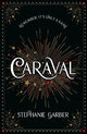 Caraval: the mesmerising Sunday Times bestseller: the mesmerising and magical fantasy from the author of Once Upon a Broken Heart