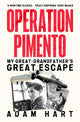 Operation Pimento: My Great-Grandfather's Great Escape - a gripping story of heroism and sacrifice, perfect for all WW2 fans