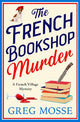The French Bookshop Murder: A brand-new utterly gripping and charming cozy murder mystery series