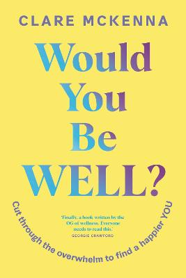 Would You Be Well? : Cut Through the Ove