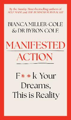 Manifested Action: F*ck Your Dreams, This is Reality!