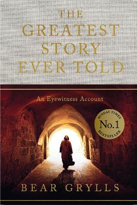 The Greatest Story Ever Told : An Eyewit