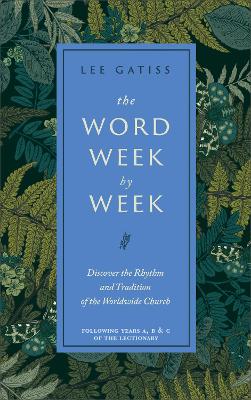 The Word Week by Week: Discover the Rhythm and Tradition of the Worldwide Church
