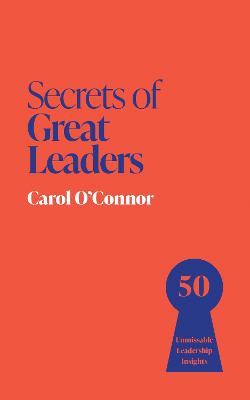 Secrets of Great Leaders: 50 Unmissable Leadership Insights