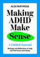 Making ADHD Make Sense: A Guided Journal
