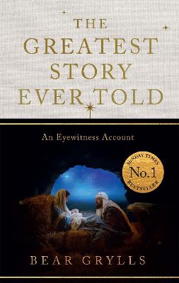 The Greatest Story Ever Told: An Eyewitness Account - THE NO.1 SUNDAY TIMES BESTSELLER - CHRISTMAS EDITION