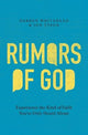 Rumors of God: Experience the Kind of Faith You've Only Heard About