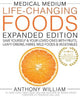 Medical Medium Life-Changing Foods Expanded Edition: Save Yourself & Your Loved Ones with Fruits, Leafy Greens, Herbs, Wild Foods & Vegetables