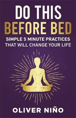 Do This Before Bed: Simple 5-Minute Practices That Will Change Your Life