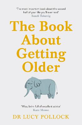 The Book About Getting Older: The essential comforting guide to ageing with wise advice for the highs and lows