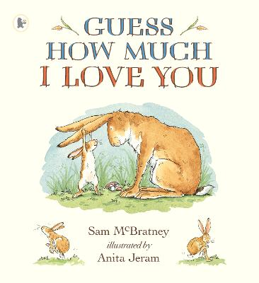 Guess How Much I Love You: Beloved classic bestselling picture book about love between a parent and child - the perfect Mother's Day gift for new or expectant mums!