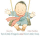 Ten Little Fingers and Ten Little Toes: A modern classic board book - the perfect gift for all babies, told in gentle rhyme