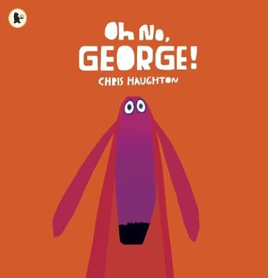 Oh No, George!: A hilarious read-aloud classic about a dog trying his best to be good, the perfect gift for tickling funny bones
