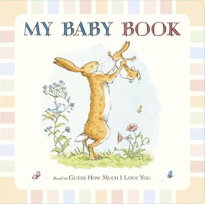 Guess How Much I Love You: My Baby Book: Beautiful keepsake baby record book inspired by the bestselling classic Guess How Much I Love You - for first moments, milestones & memories - perfect for baby showers & new mums