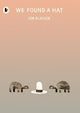 We Found a Hat: The final tale in Jon Klassen's multi-award-winning and bestselling hat trilogy, giving his deadpan finale a surprising new twist...