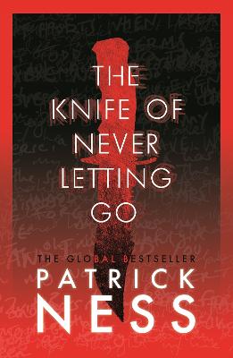 The Knife of Never Letting Go: A new edition of the first book in the iconic multi-award-winning trilogy; a gripping dystopian YA novel with themes of prejudice, power and masculinity