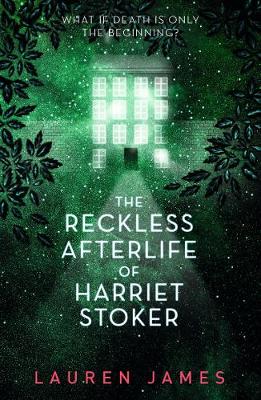 The Reckless Afterlife of Harriet Stoker: A twisty, atmospheric and wickedly funny ghost story - for fans of supernatural thrillers and morally grey protagonists