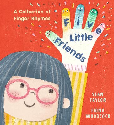 Five Little Friends: A Collection of Finger Rhymes: A PERFECT new baby gift and an ideal toddler read for Christmas with 34 original poems, each with easy-to-follow actions!