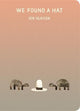 We Found a Hat: The final tale in Jon Klassen's multi-award-winning and bestselling hat trilogy, giving his deadpan finale a surprising new twist... Now in board book for babies and toddlers