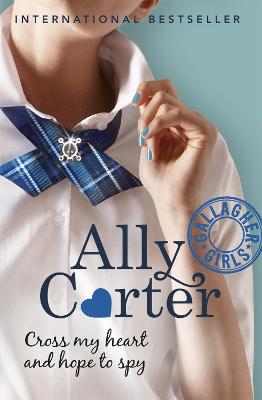 Gallagher Girls: Cross My Heart And Hope