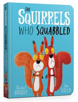 The Squirrels Who Squabbled Board Book: From The World of Rachel Bright & Jim Field
