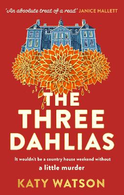 The Three Dahlias: A gripping, cosy country-house mystery full of twists