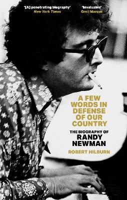 A Few Words in Defense of Our Country: The Biography of Randy Newman