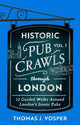 Historic Pub Crawls Through London, Vol. 1: 12 Guided Walks Around London's Iconic Pubs and Landmarks - the perfect gift!