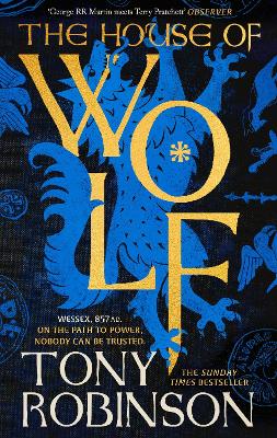 The House of Wolf: The Sunday Times bestselling new historical fiction series from the much loved Sir Tony Robinson