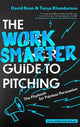 The Work Smarter Guide to Pitching: The Playbook for Painless Persuasion