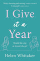 I Give It A Year: A moving and emotional story about love and second chances...