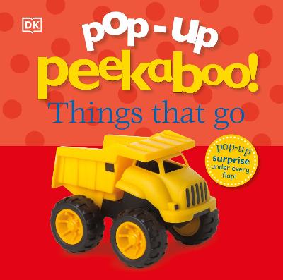 Pop-Up Peekaboo! Things That Go: A Speedy Surprise Under Every Flap!
