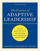 The Practice of Adaptive Leadership: Tools and Tactics for Changing Your Organization and the World