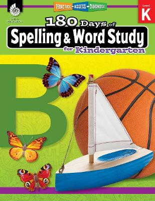 180 Days (TM): Spelling and Word Study for Kindergarten: Practice, Assess, Diagnose