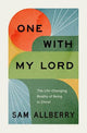 One with My Lord: The Life-Changing Reality of Being in Christ