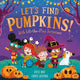 Let's Find Pumpkins!: With Lift-the-Flap Surprises