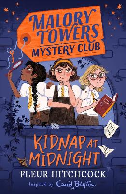 Malory Towers Mystery Club: Kidnap at Midnight: Book 1 in a brand-new school mystery series inspired by Enid Blyton. Perfect for fans of Murder Most Unladylike