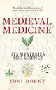 Medieval Medicine: Its Mysteries and Science