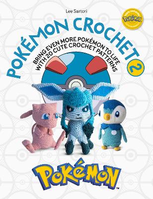 PokeMon Crochet Vol 2: Bring Even More PokeMon to Life with 20 Cute Crochet Patterns