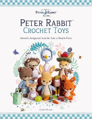 Peter Rabbit (TM) Crochet Toys: Adorable Amigurumi from the Tales of Beatrix Potter