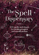 The Spell Dispensary: 200 Spells and Rituals for Healing Magick and Manifestation