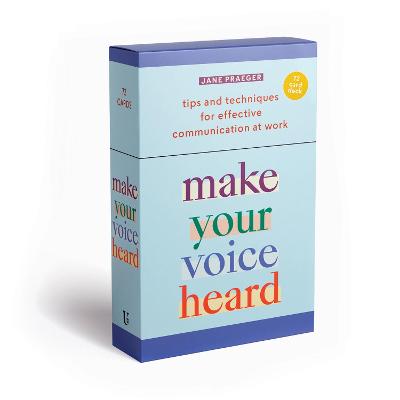 Make Your Voice Heard!: Tips and Techniques for Effective Communication at Work