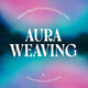 Aura Weaving: Interpreting and Activating Energy Fields