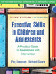 Executive Skills in Children and Adolescents, Third Edition: A Practical Guide to Assessment and Intervention
