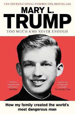 Too Much and Never Enough: How My Family Created the World's Most Dangerous Man