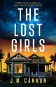 The Lost Girls: An absolutely unputdownable, pulse-pounding psychological thriller packed with twists from the author of The Quiet Wife!