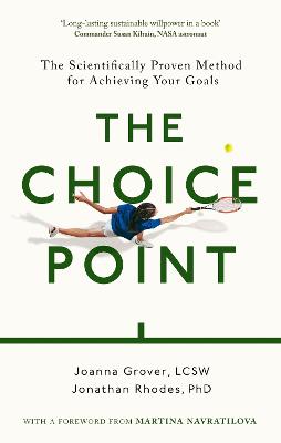 The Choice Point: The Scientifically Proven Method for Achieving Your Goals