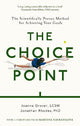 The Choice Point: The Scientifically Proven Method for Achieving Your Goals